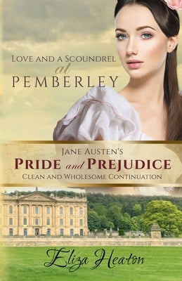 Love and a Scoundrel at Pemberly by Heaton, Eliza