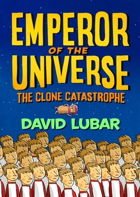 The Clone Catastrophe: Emperor of the Universe by Lubar, David