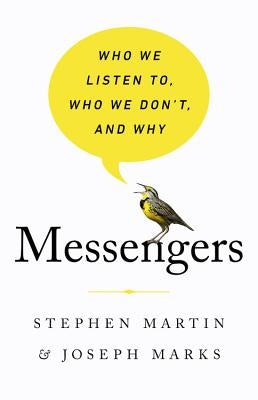 Messengers: Who We Listen To, Who We Don't, and Why by Martin, Stephen