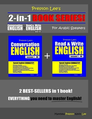 Preston Lee's 2-in-1 Book Series! Conversation English & Read & Write English Lesson 1 - 40 For Arabic Speakers by Preston, Matthew