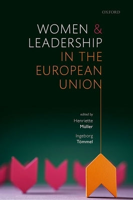 Women and Leadership in the European Union by Müller, Henriette
