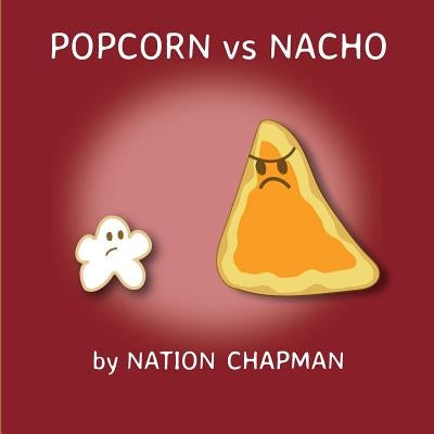 Popcorn vs Nacho by Chapman, Nation