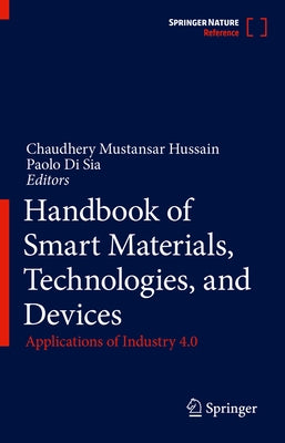 Handbook of Smart Materials, Technologies, and Devices: Applications of Industry 4.0 by Hussain, Chaudhery Mustansar