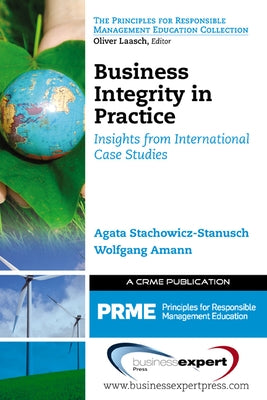 Business Integrity in Practice: Insights from International Case Studies by Stachowicz-Stanusch, Agata