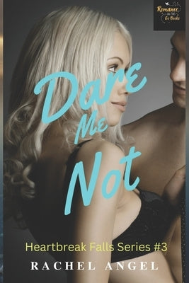 Dare Me Not: A RH Dark High School Bully Romance (Heartbreak Falls Book 3) by Rose, Night