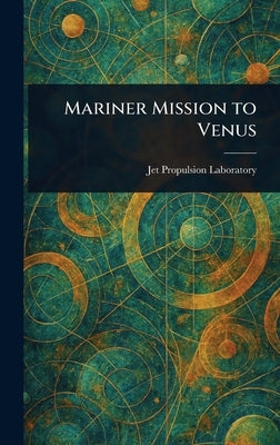 Mariner Mission to Venus by Laboratory, Jet Propulsion