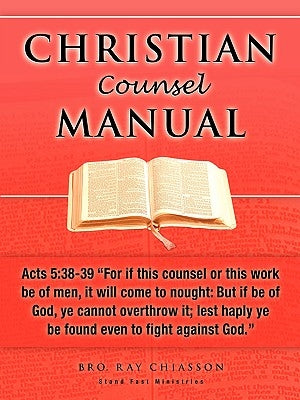 Christian Counsel Manual by Chiasson, Ray