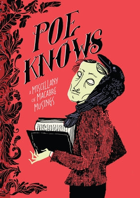 Poe Knows: A Miscellany of Macabre Musings by Poe, Edgar Allan
