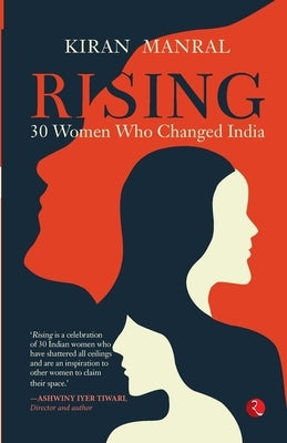 Rising 30 Women Who Changed India (Pb) by Manral, Kiran