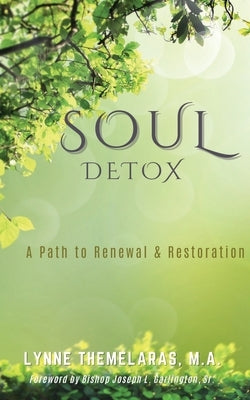 Soul Detox: A Path to Renewal & Restoration by Themelaras M. a., Lynne