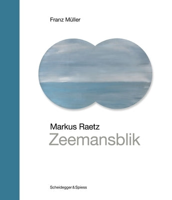 Markus Raetz--Zeemansbilk: Landmarks of Swiss Art Volume 7 by M?ller, Franz