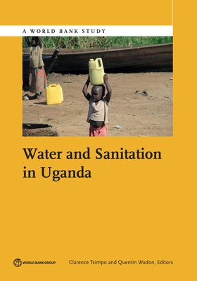 Water and Sanitation in Uganda by Tsimpo, Clarence