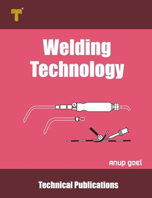 Welding Technology: Processes and Applications by Goel, Anup