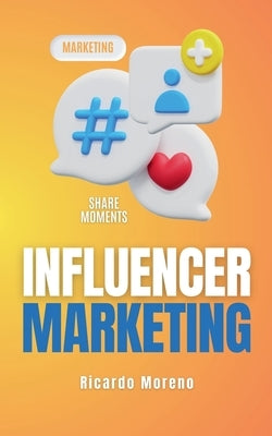Influencer Marketing by Moreno, Ricardo