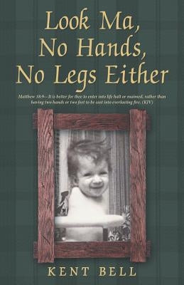 Look Ma, No Hands, No Legs Either by Bell, Kent