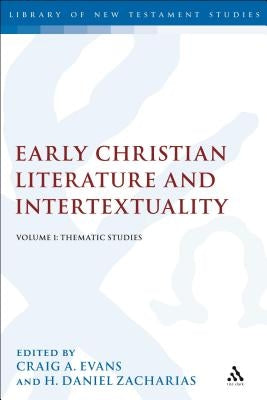 Early Christian Literature and Intertextuality: Volume 1: Thematic Studies by Evans, Craig A.
