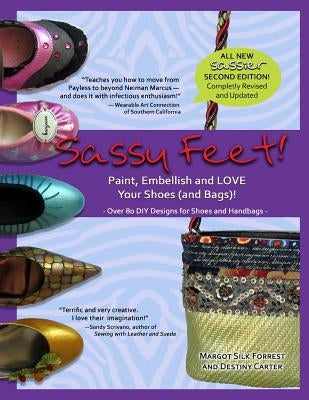 Sassy Feet: Paint, Embellish and LOVE Your Shoes (and Bags)! by Carter, Destiny