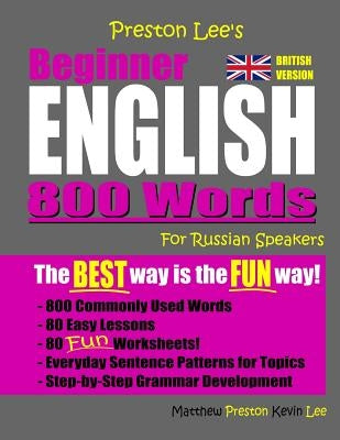 Preston Lee's Beginner English 800 Words For Russian Speakers (British Version) by Preston, Matthew
