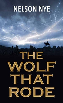 The Wolf That Rode by Nye, Nelson
