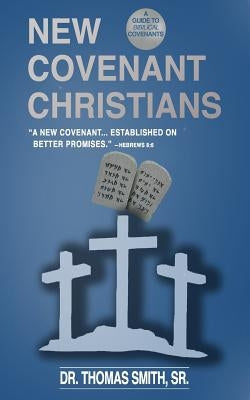 New Covenant Christians by Smith Sr, Thomas E.