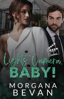 Lights, Camera, Baby!: An Accidental Pregnancy Hollywood Romance by Bevan, Morgana