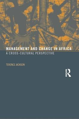 Management and Change in Africa: A Cross-Cultural Perspective by Jackson, Terence