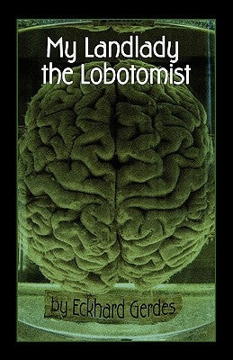 My Landlady the Lobotomist by Gerdes, Eckhard
