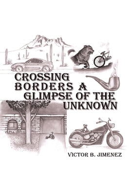 Crossing Borders a Glimpse of the Unknown by Jimenez, Victor B.