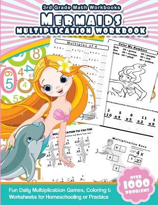 3rd Grade Math Workbooks Mermaids Multiplication Workbook: Fun Daily Multiplication Games, Coloring & Worksheets for Homeschooling or Practice by Workbooks, Math