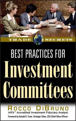 Best Practices for Investment Committees by Dibruno, Rocco