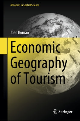 Economic Geography of Tourism by Romão, João