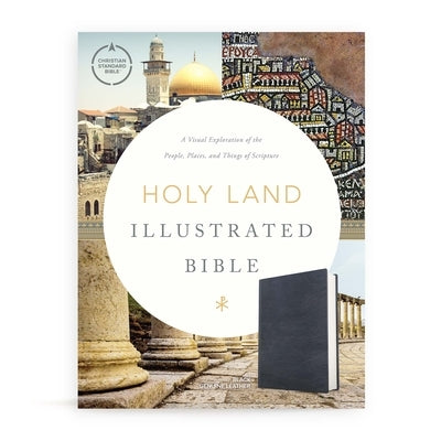 CSB Holy Land Illustrated Bible, Premium Black Genuine Leather: A Visual Exploration of the People, Places, and Things of Scripture by Csb Bibles by Holman