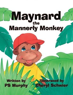 Maynard the Mannerly Monkey by Murphy, Ps