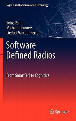 Software Defined Radios: From Smart(er) to Cognitive by Pollin, Sofie