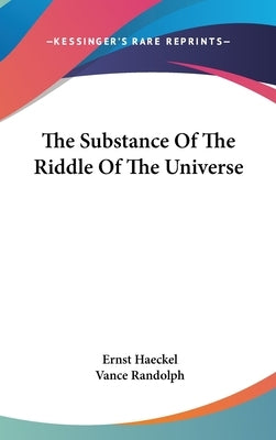 The Substance Of The Riddle Of The Universe by Haeckel, Ernst