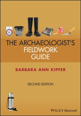 Archaeologist's Fieldwork Guide by Kipfer, Barbara Ann