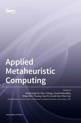 Applied Metaheuristic Computing by Yin, Peng-Yeng