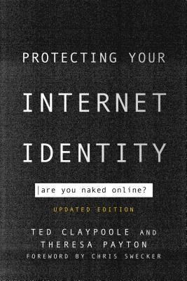 Protecting Your Internet Identity: Are You Naked Online? by Claypoole, Ted