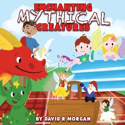Enchanting Mythical Creatures by Morgan, David R.