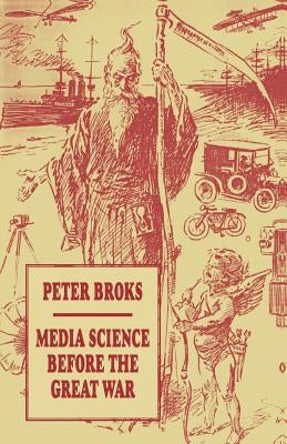 Media Science Before the Great War by Broks, Peter