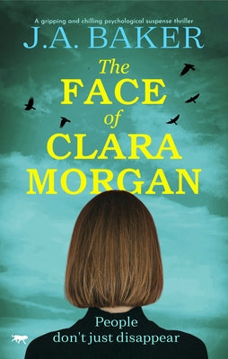The Face of Clara Morgan: A Gripping and Chilling Psychological Suspense Thriller by Baker, J. a.