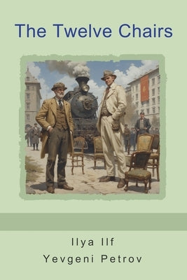 The Twelve Chairs by Petrov, Yevgeni