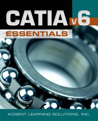 Catia(r) V6 Essentials by Kogent Learning Solutions