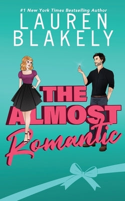 The Almost Romantic by Blakely, Lauren