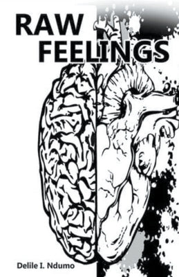Raw Feelings by Ndumo, Delile I.