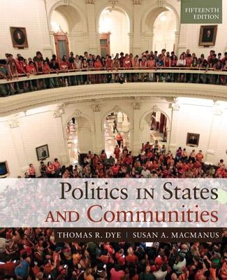 Politics in States and Communities by Dye, Thomas R.
