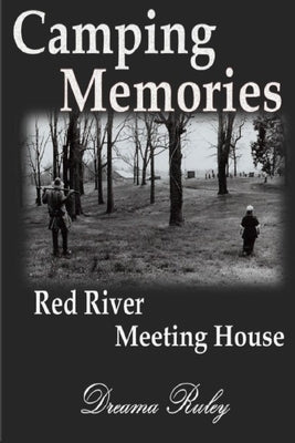 Camping Memories Red River Meeting House by Nichols, Theresa J.