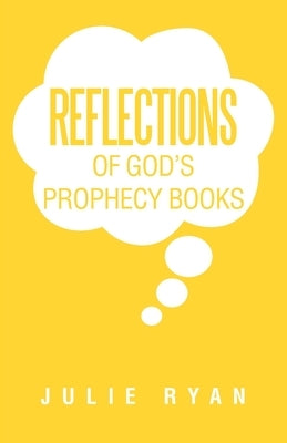 Reflections of God's Prophecy Books by Ryan, Julie