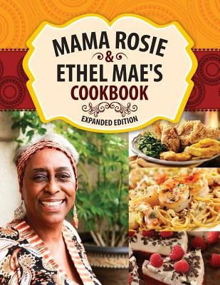 Mama Rosie & Ethel Mae's Cookbook: Expanded Version & New Recipes by Lewis, Ethel Mae