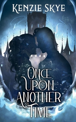 Once Upon Another Time by Skye, Kenzie